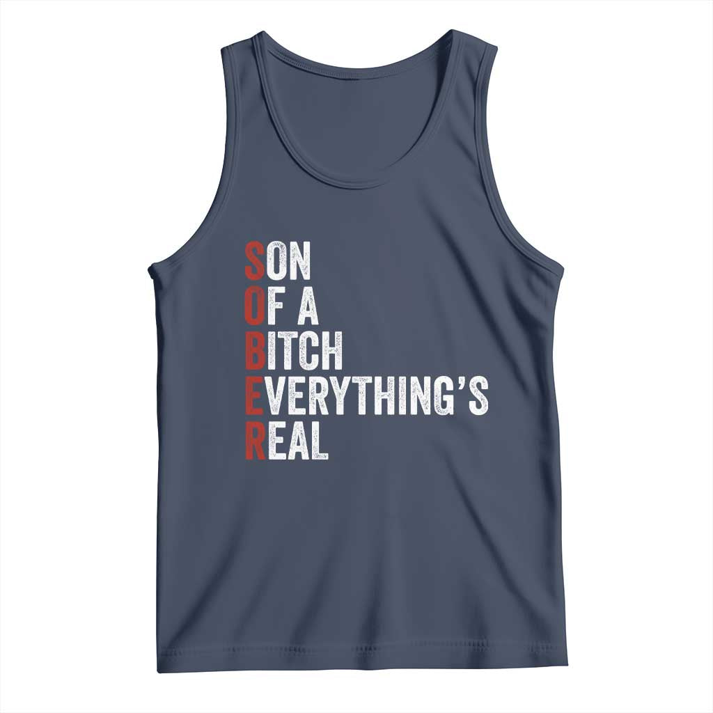 Sobriety Anniversary Tank Top Sober Son Of A Bitch Everythings Real AA NA TS11 Navy Print Your Wear