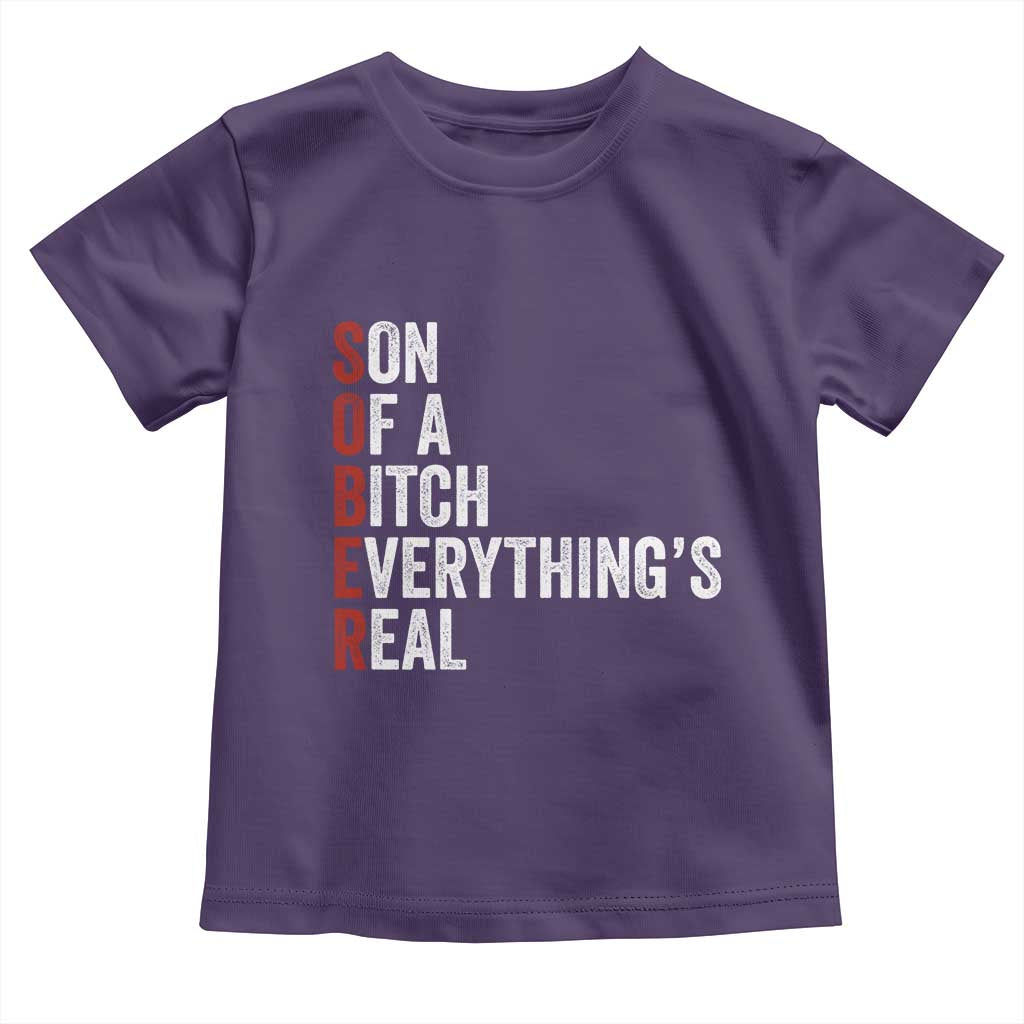 Sobriety Anniversary Toddler T Shirt Sober Son Of A Bitch Everythings Real AA NA TS11 Purple Print Your Wear