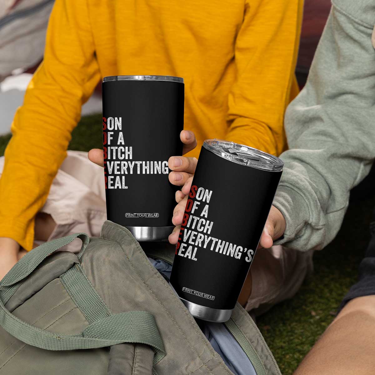 Sobriety Anniversary Tumbler Cup Sober Son Of A Bitch Everythings Real AA NA TS11 Print Your Wear