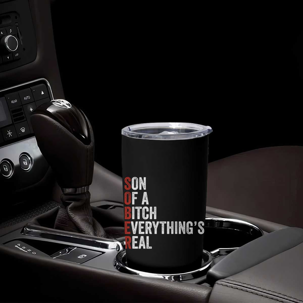 Sobriety Anniversary Tumbler Cup Sober Son Of A Bitch Everythings Real AA NA TS11 Print Your Wear