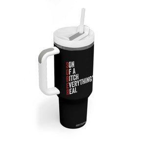 Sobriety Anniversary Tumbler With Handle Sober Son Of A Bitch Everythings Real AA NA TS11 Print Your Wear