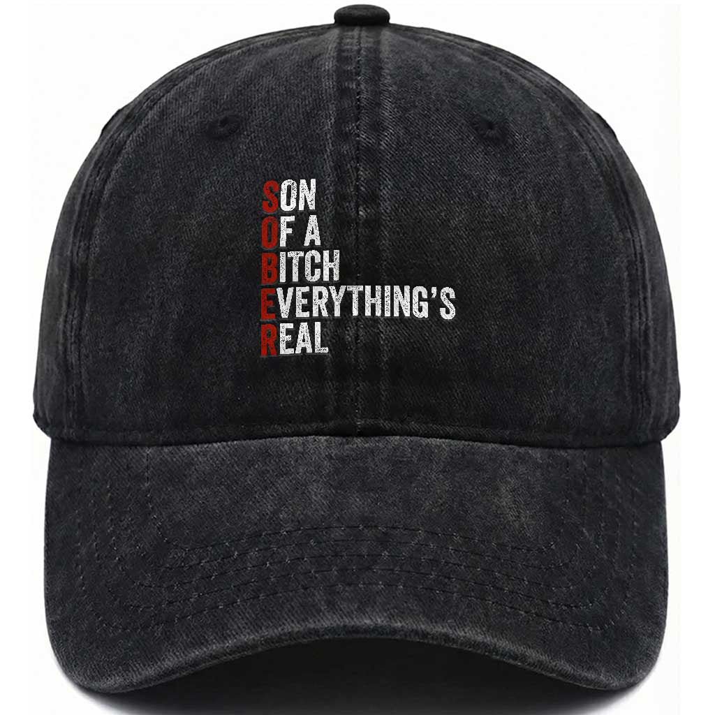 Sobriety Anniversary Washed Cotton Baseball Cap Sober Son Of A Bitch Everythings Real AA NA TS11 Print Your Wear