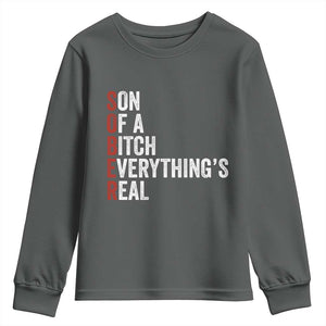 Sobriety Anniversary Youth Sweatshirt Sober Son Of A Bitch Everythings Real AA NA TS11 Dark Heather Print Your Wear