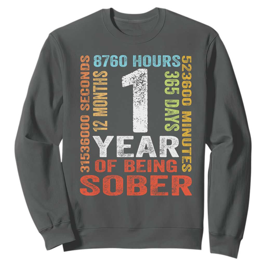 1 Year Of Being Sober Sweatshirt 1 Year Sobriety Anniversary Addiction Recovery TS11 Dark Heather Print Your Wear