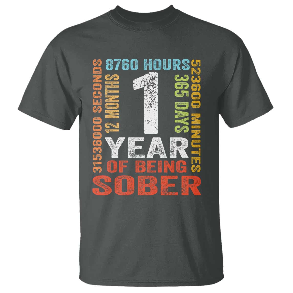 1 Year Of Being Sober T Shirt 1 Year Sobriety Anniversary Addiction Recovery TS11 Dark Heather Print Your Wear