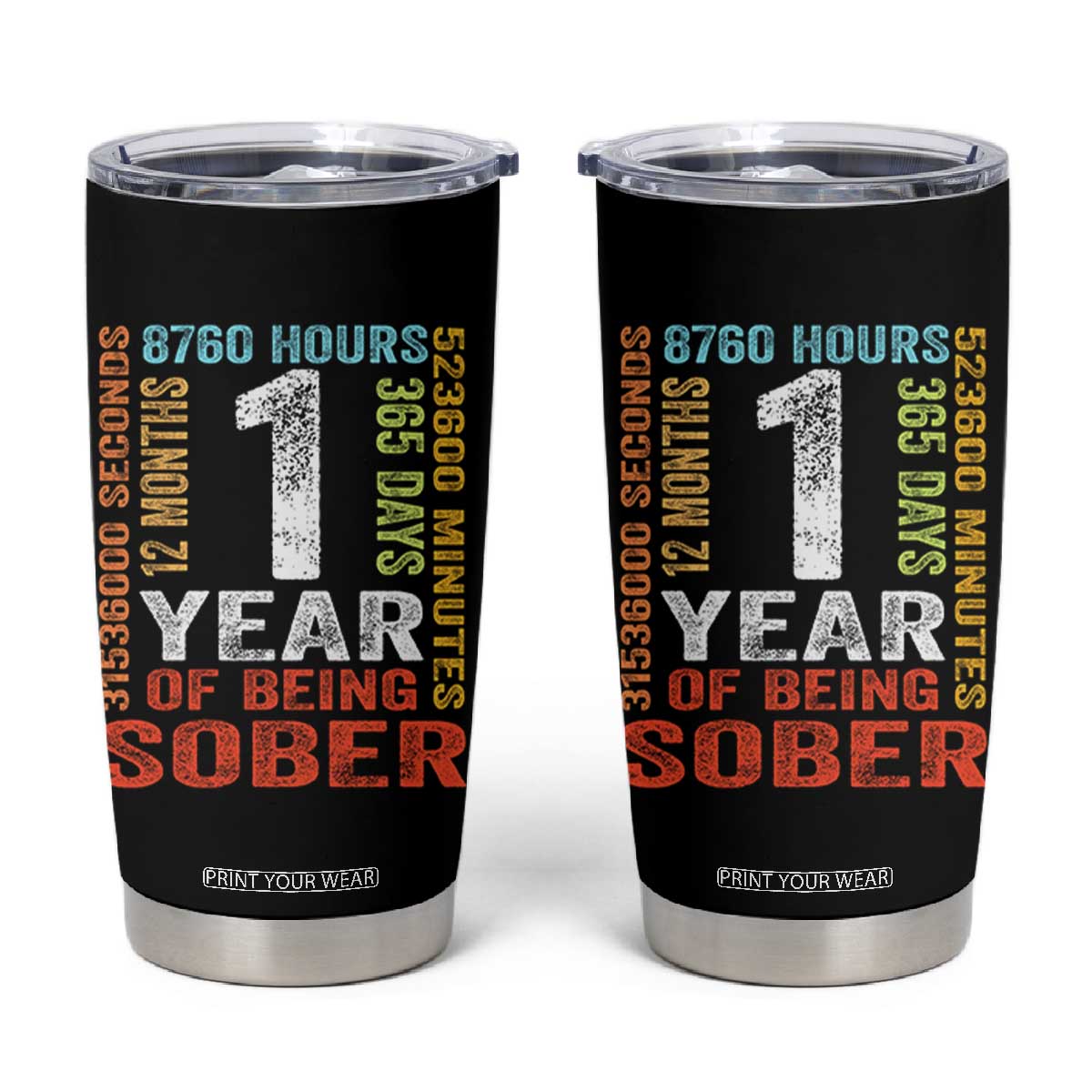 1 Year Of Being Sober Tumbler Cup 1 Year Sobriety Anniversary Addiction Recovery TS11 Black Print Your Wear