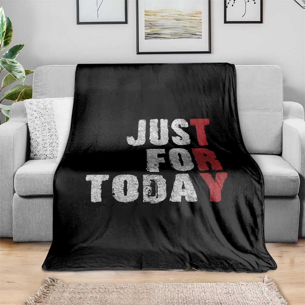 Just For Today Throw Blanket Sobriety Anniversary Sober AA NA Recovery TS11 Print Your Wear