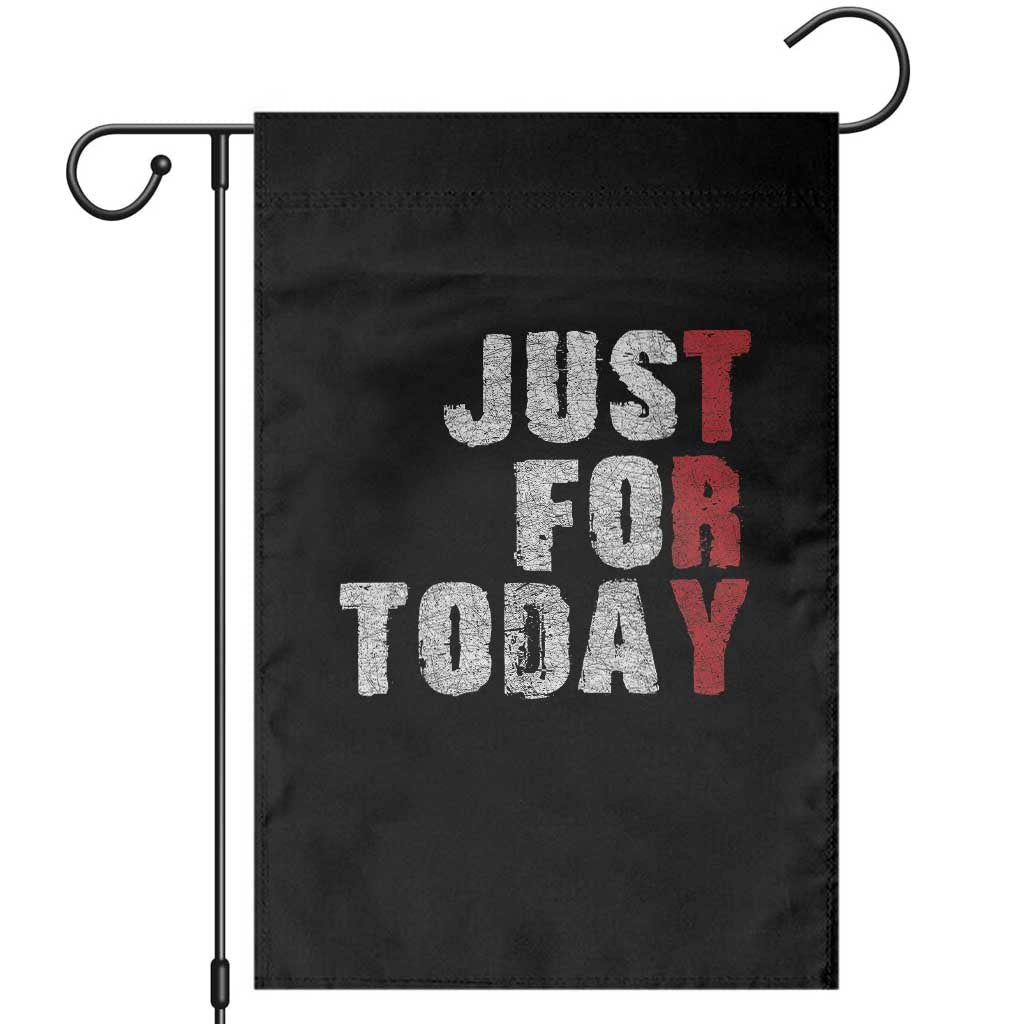 Just For Today Garden Flag Sobriety Anniversary Sober AA NA Recovery TS11 Black Print Your Wear