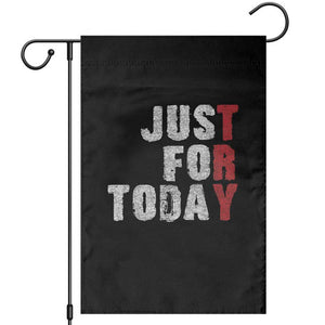 Just For Today Garden Flag Sobriety Anniversary Sober AA NA Recovery TS11 Black Print Your Wear