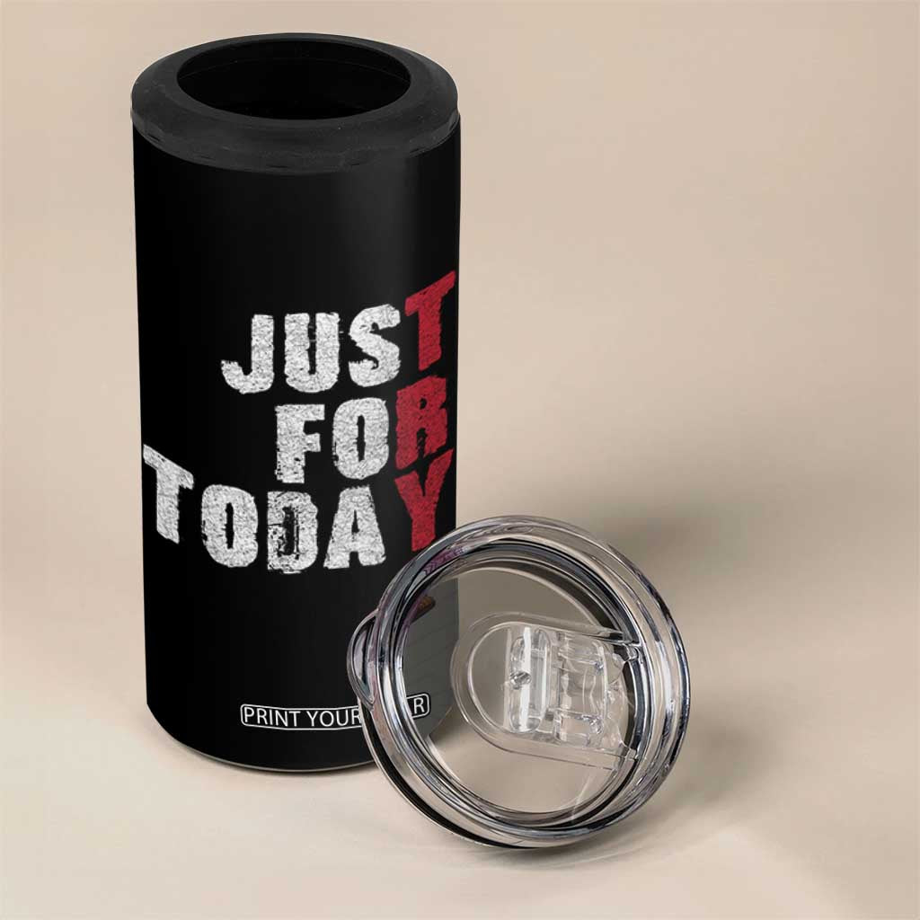 Just For Today 4 in 1 Can Cooler Tumbler Sobriety Anniversary Sober AA NA Recovery TS11 Print Your Wear