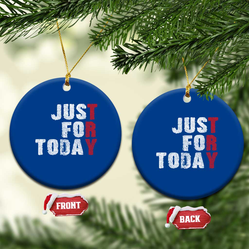Just For Today Ceramic Ornament Sobriety Anniversary Sober AA NA Recovery TS11 1pc Blue Print Your Wear