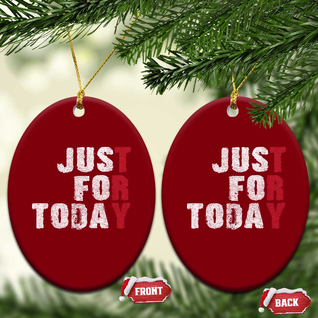 Just For Today Ceramic Ornament Sobriety Anniversary Sober AA NA Recovery TS11 Print Your Wear