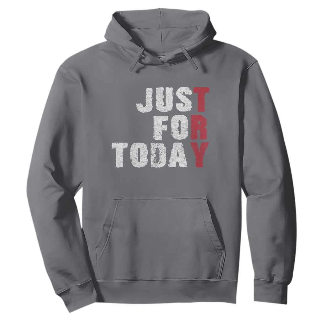 Just For Today Hoodie Sobriety Anniversary Sober AA NA Recovery TS11 Charcoal Print Your Wear