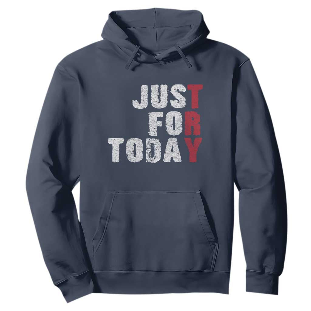 Just For Today Hoodie Sobriety Anniversary Sober AA NA Recovery TS11 Navy Print Your Wear