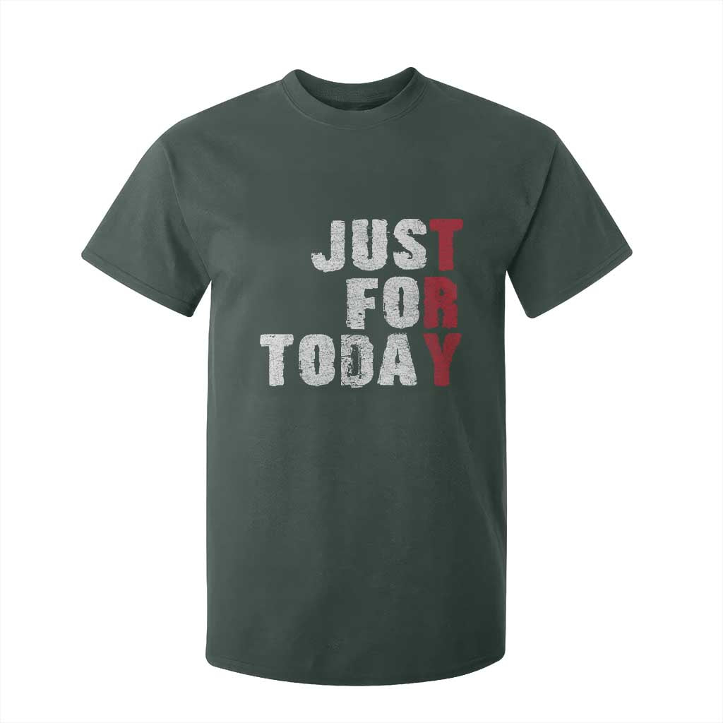 Just For Today T Shirt For Kid Sobriety Anniversary Sober AA NA Recovery TS11 Dark Forest Green Print Your Wear