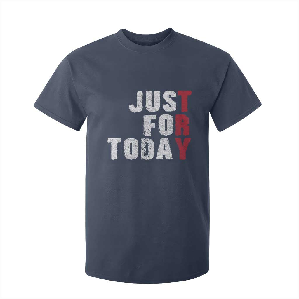 Just For Today T Shirt For Kid Sobriety Anniversary Sober AA NA Recovery TS11 Navy Print Your Wear