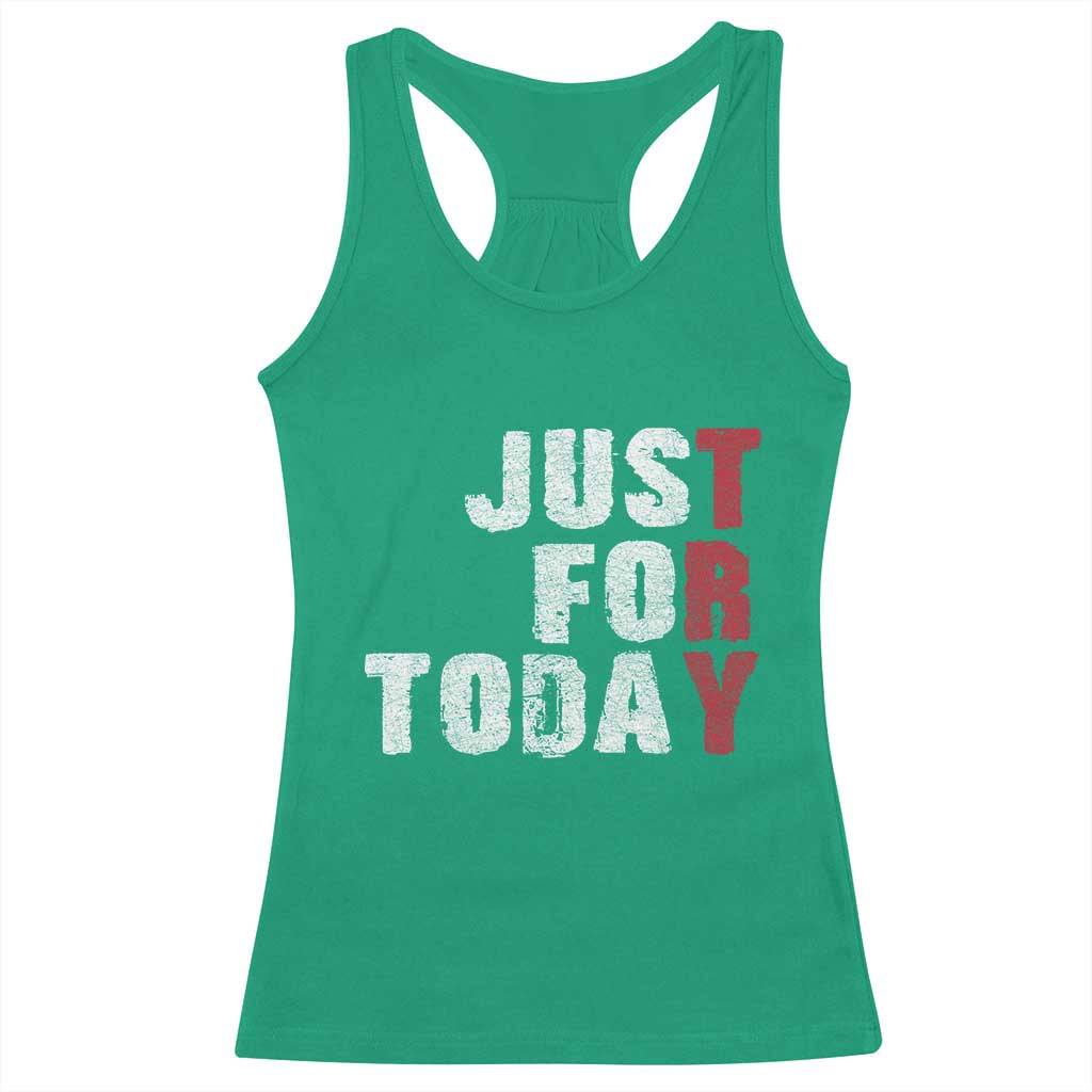 Just For Today Racerback Tank Top Sobriety Anniversary Sober AA NA Recovery TS11 Irish Green Print Your Wear