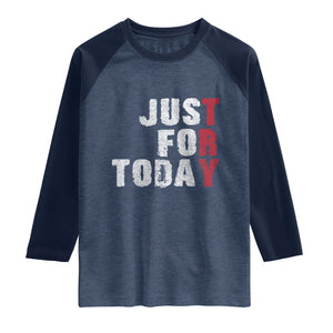 Just For Today Raglan Shirt Sobriety Anniversary Sober AA NA Recovery TS11 Heather Denim Navy Print Your Wear