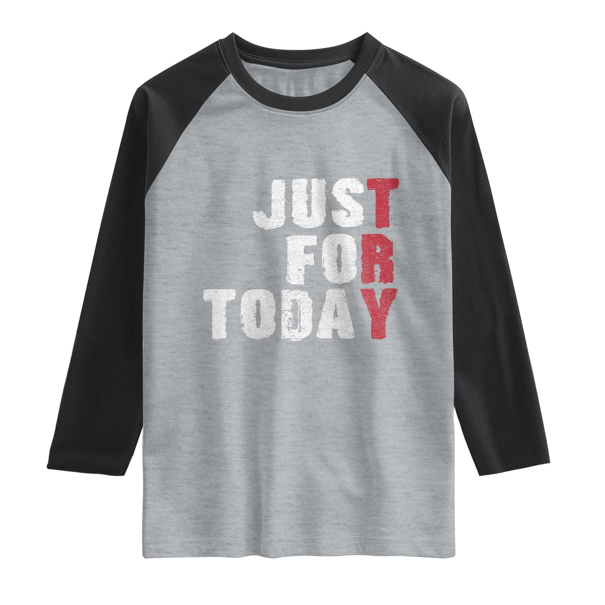 Just For Today Raglan Shirt Sobriety Anniversary Sober AA NA Recovery TS11 Heather Gray Black Print Your Wear