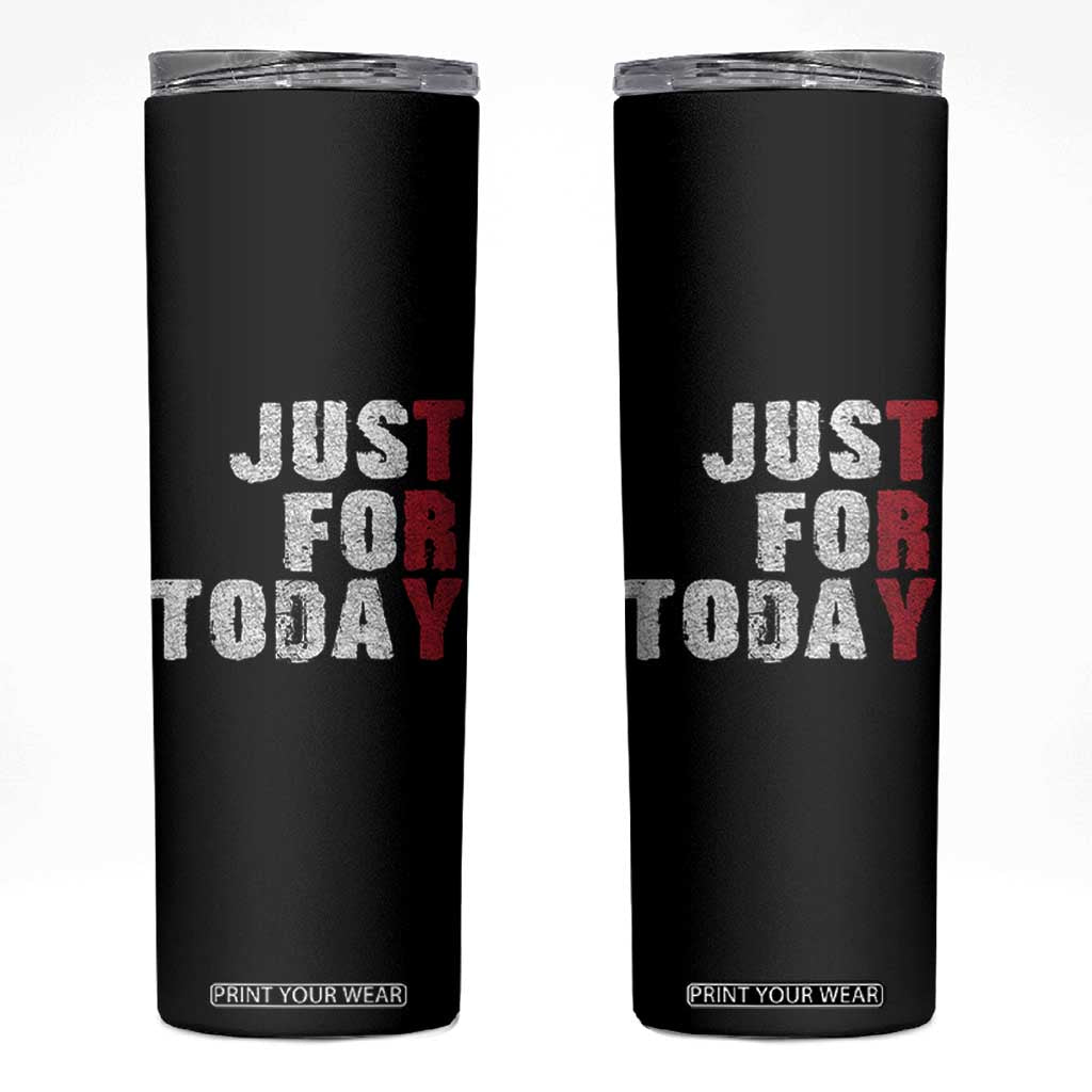 Just For Today Skinny Tumbler Sobriety Anniversary Sober AA NA Recovery TS11 Black Print Your Wear