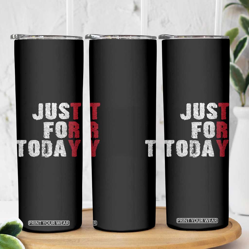 Just For Today Skinny Tumbler Sobriety Anniversary Sober AA NA Recovery TS11 Print Your Wear