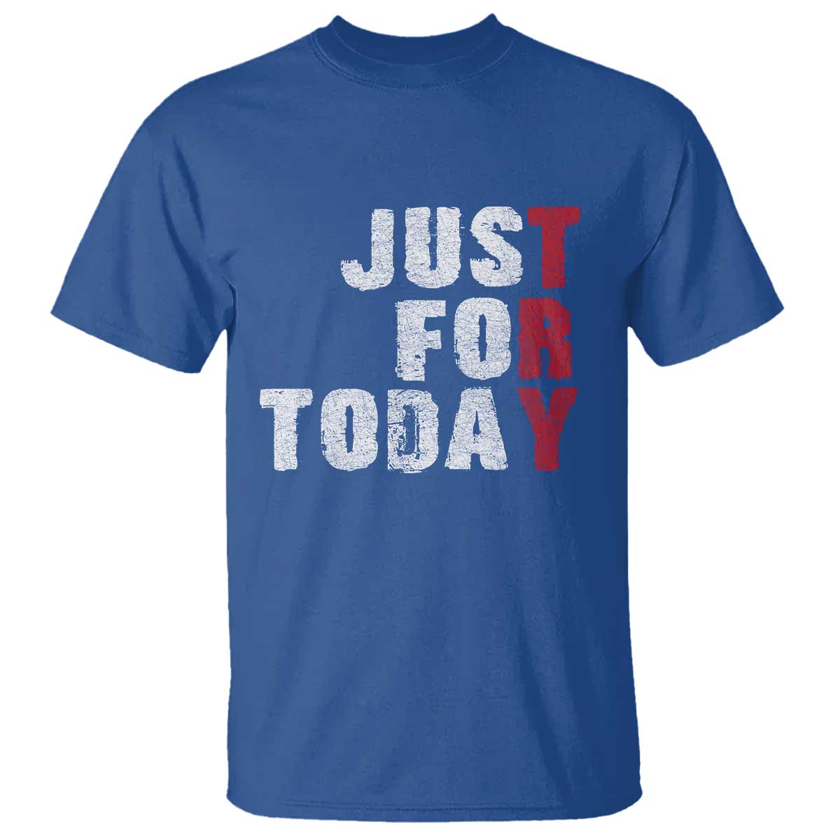 Just For Today T Shirt Sobriety Anniversary Sober AA NA Recovery TS11 Royal Blue Print Your Wear