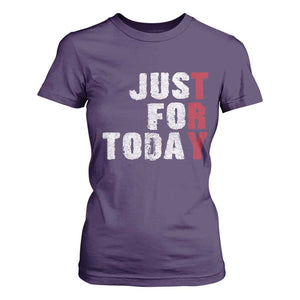 Just For Today T Shirt For Women Sobriety Anniversary Sober AA NA Recovery TS11 Purple Print Your Wear
