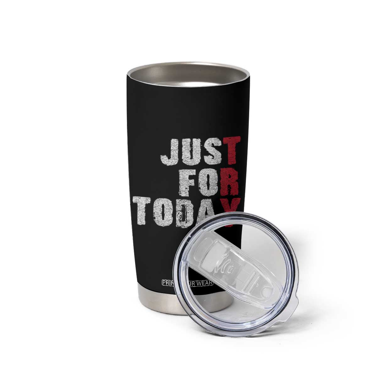 Just For Today Tumbler Cup Sobriety Anniversary Sober AA NA Recovery TS11 Print Your Wear