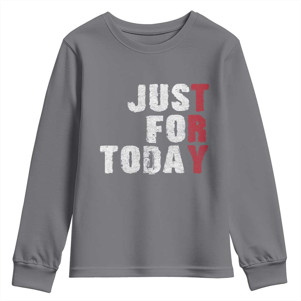 Just For Today Youth Sweatshirt Sobriety Anniversary Sober AA NA Recovery TS11 Charcoal Print Your Wear
