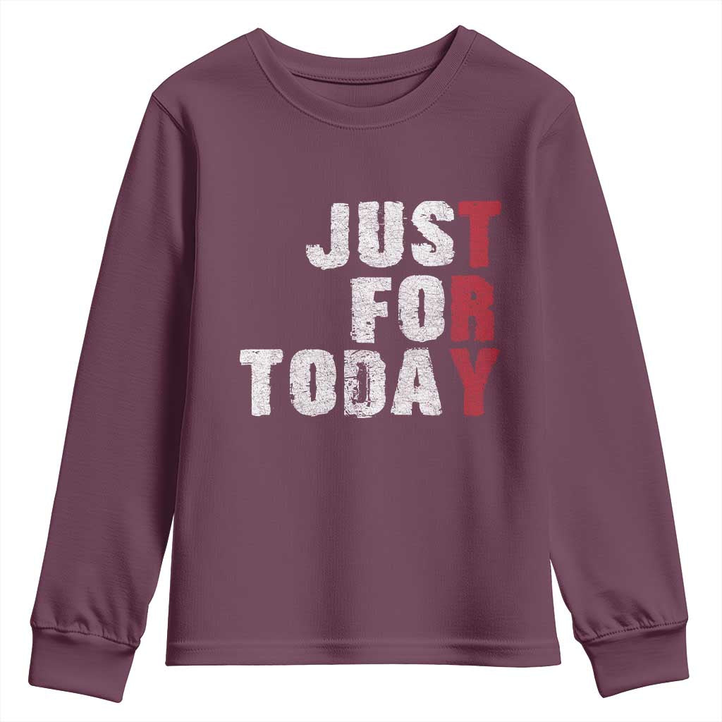 Just For Today Youth Sweatshirt Sobriety Anniversary Sober AA NA Recovery TS11 Maroon Print Your Wear