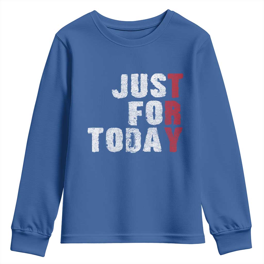 Just For Today Youth Sweatshirt Sobriety Anniversary Sober AA NA Recovery TS11 Royal Blue Print Your Wear