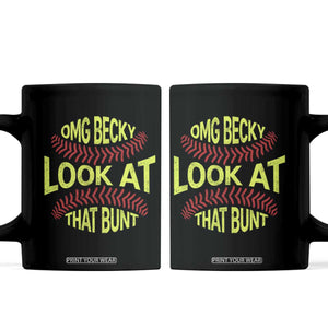 OMG Becky Look At That Bunt Funny Softball Coffee Mug TS11 Black Print Your Wear