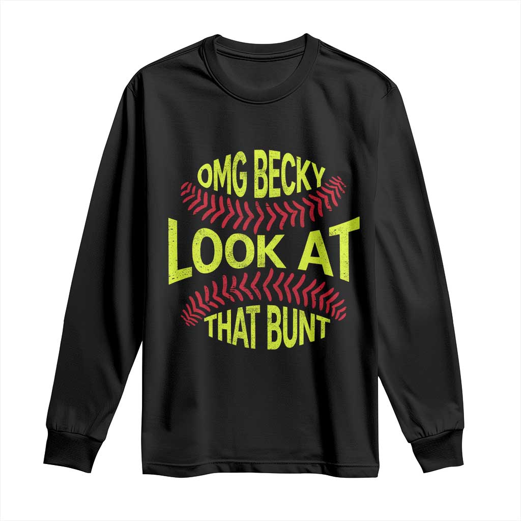 OMG Becky Look At That Bunt Funny Softball Long Sleeve Shirt TS11 Black Print Your Wear