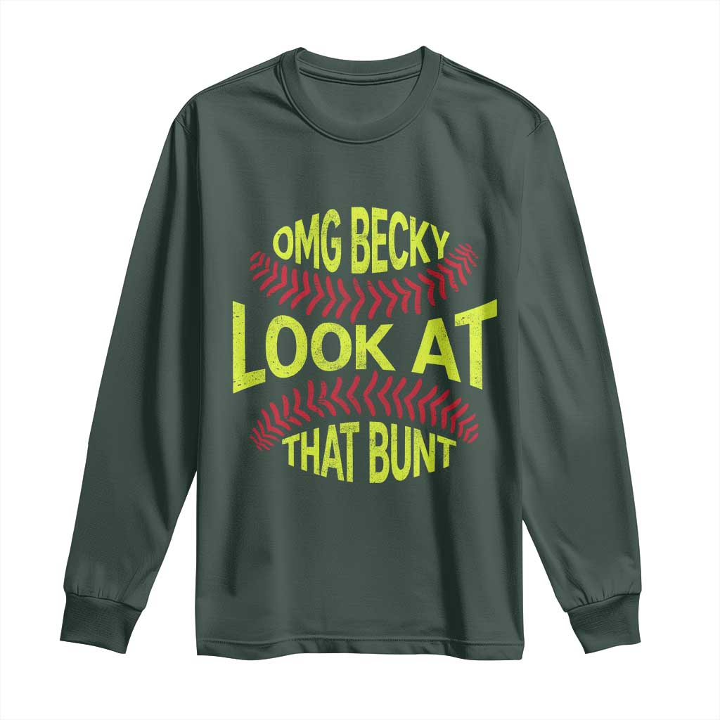 OMG Becky Look At That Bunt Funny Softball Long Sleeve Shirt TS11 Dark Forest Green Print Your Wear
