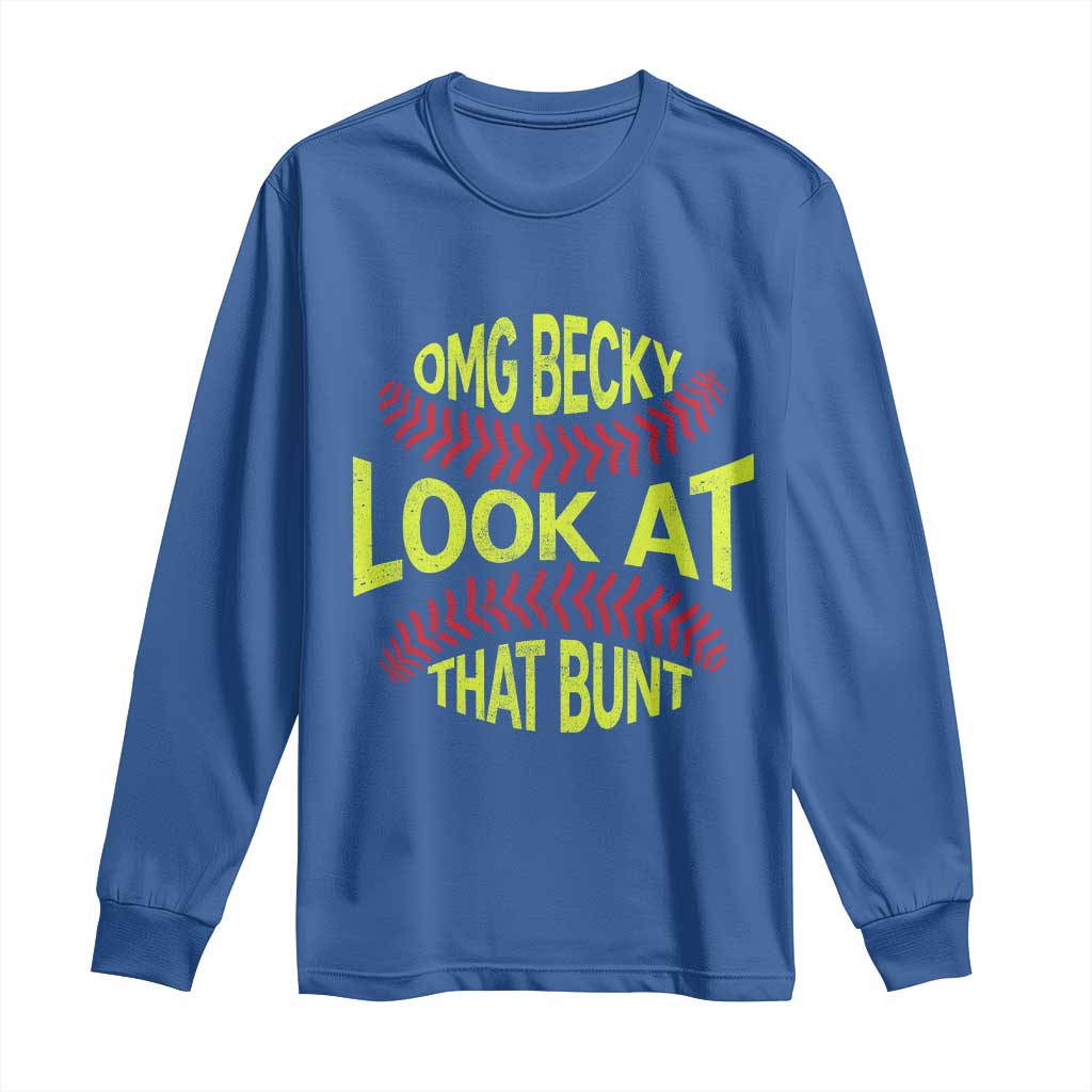 OMG Becky Look At That Bunt Funny Softball Long Sleeve Shirt TS11 Royal Blue Print Your Wear