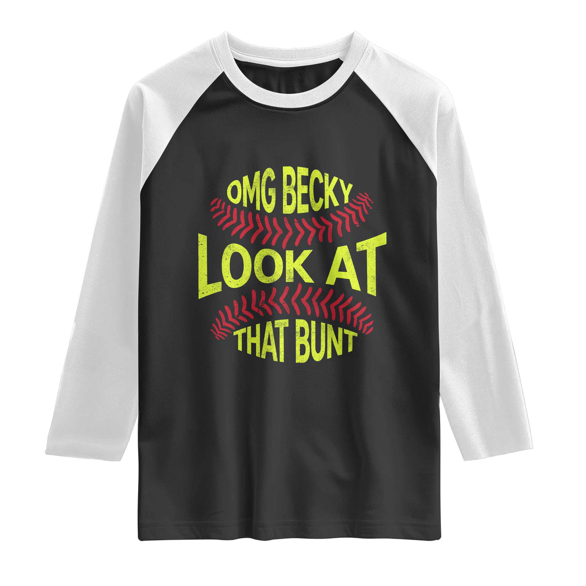 OMG Becky Look At That Bunt Funny Softball Raglan Shirt TS11 Black White Print Your Wear