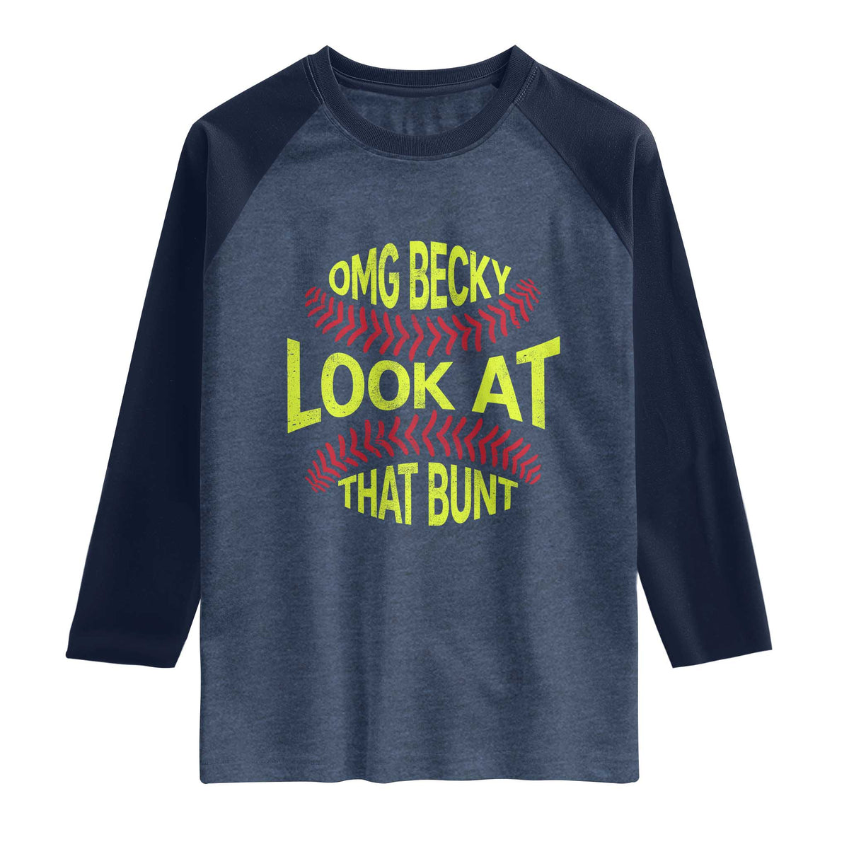 OMG Becky Look At That Bunt Funny Softball Raglan Shirt TS11 Heather Denim Navy Print Your Wear