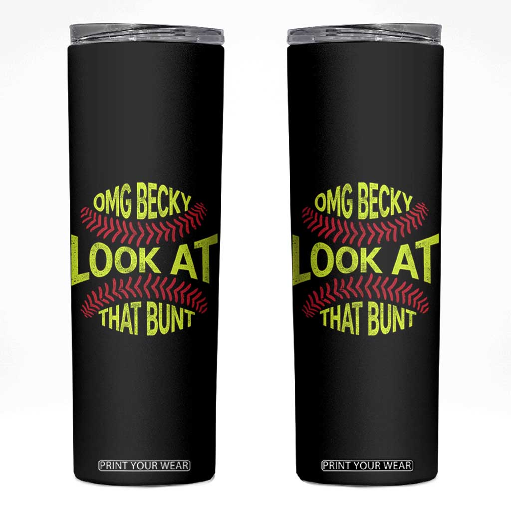 OMG Becky Look At That Bunt Funny Softball Skinny Tumbler TS11 Black Print Your Wear