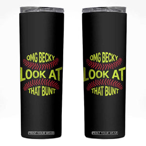 OMG Becky Look At That Bunt Funny Softball Skinny Tumbler TS11 Black Print Your Wear