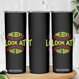 OMG Becky Look At That Bunt Funny Softball Skinny Tumbler TS11 Print Your Wear