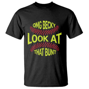 OMG Becky Look At That Bunt Funny Softball T Shirt TS11 Black Print Your Wear
