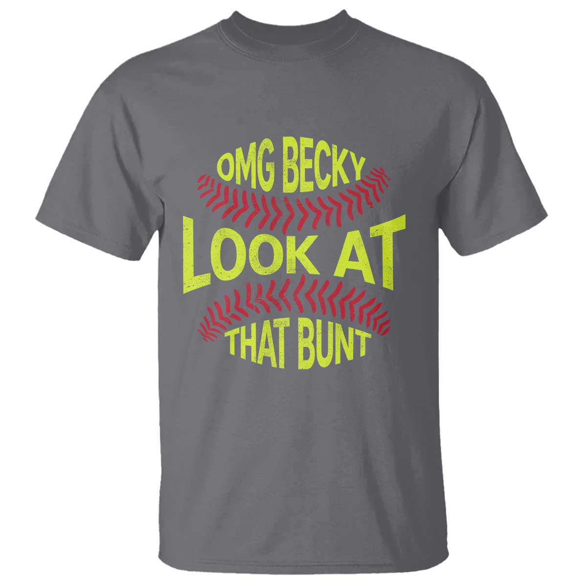 OMG Becky Look At That Bunt Funny Softball T Shirt TS11 Charcoal Print Your Wear