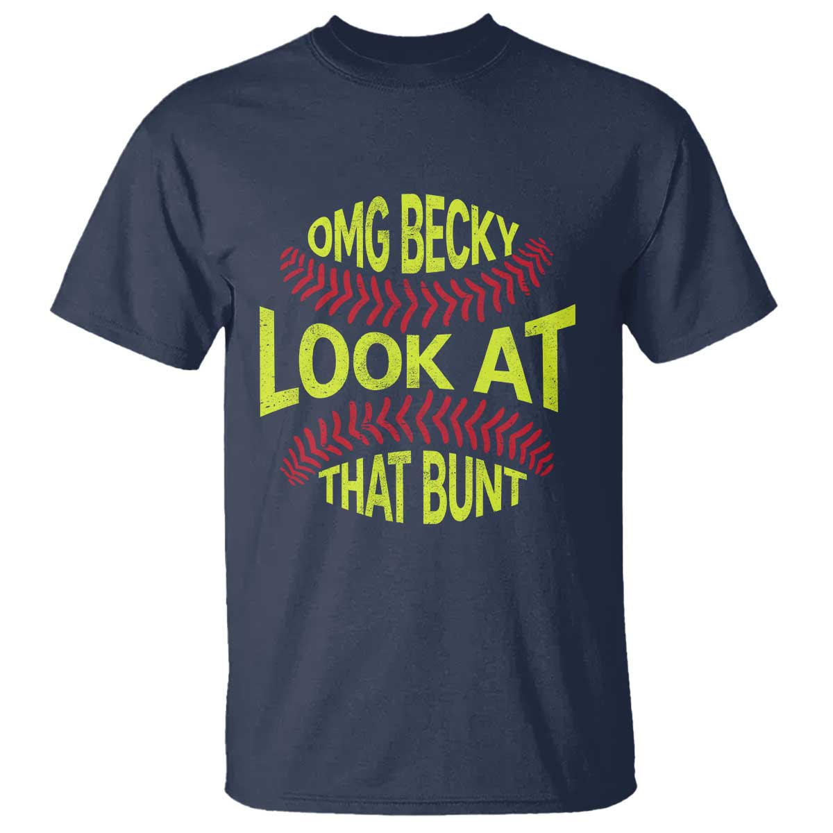 OMG Becky Look At That Bunt Funny Softball T Shirt TS11 Navy Print Your Wear