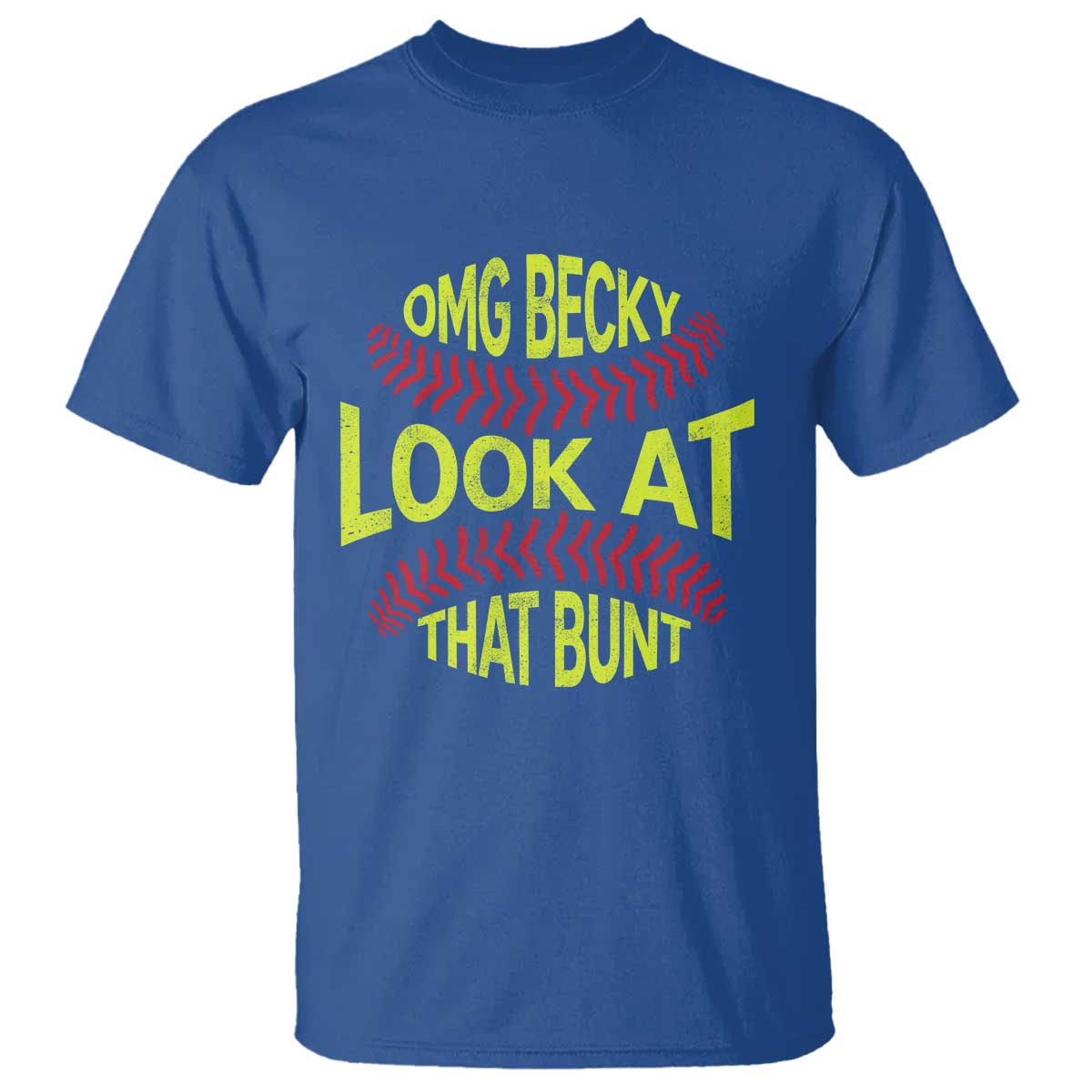 OMG Becky Look At That Bunt Funny Softball T Shirt TS11 Royal Blue Print Your Wear