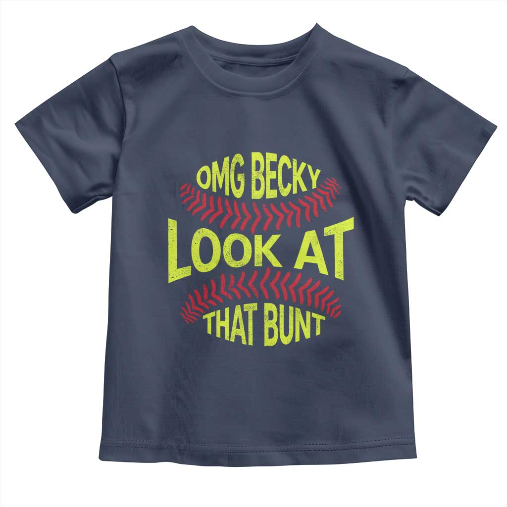 OMG Becky Look At That Bunt Funny Softball Toddler T Shirt TS11 Navy Print Your Wear