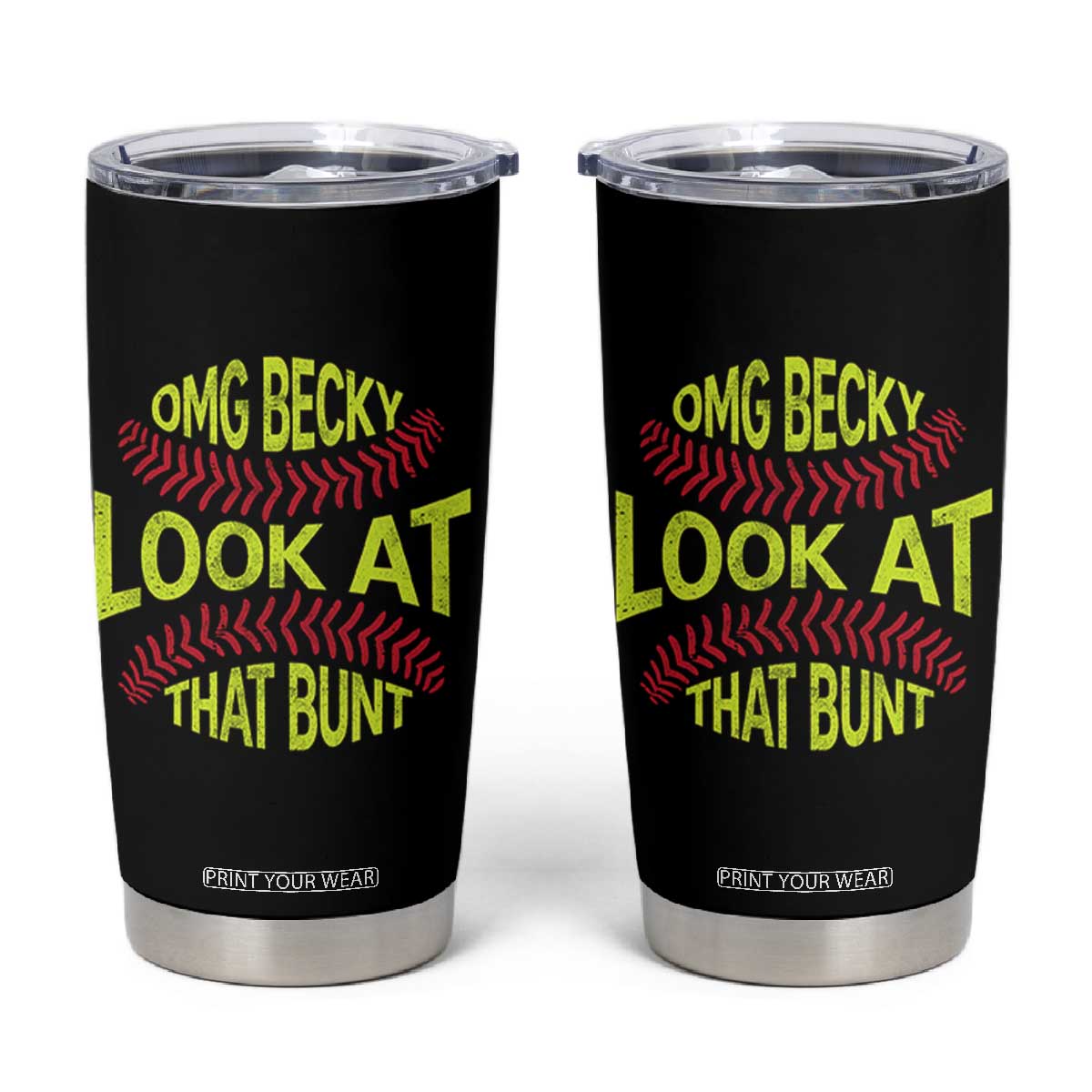 OMG Becky Look At That Bunt Funny Softball Tumbler Cup TS11 Black Print Your Wear