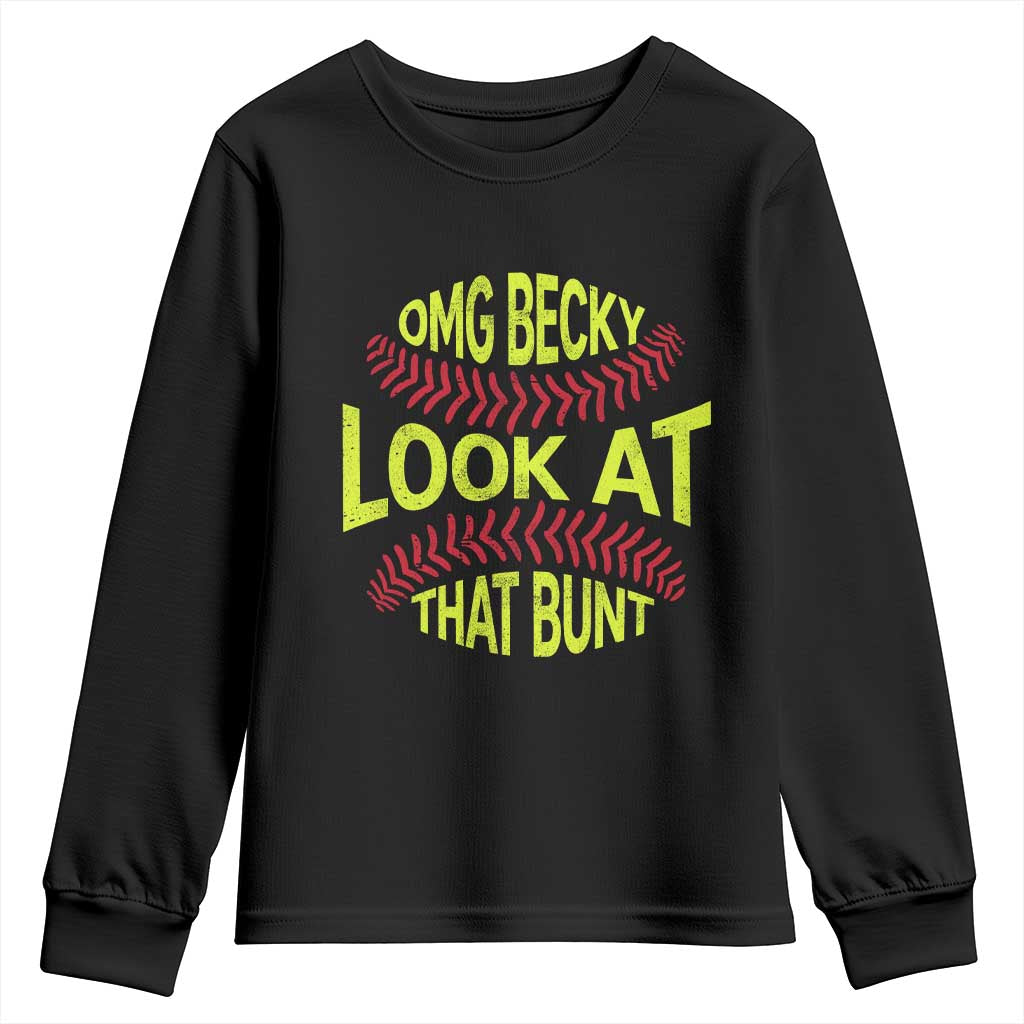 OMG Becky Look At That Bunt Funny Softball Youth Sweatshirt TS11 Black Print Your Wear