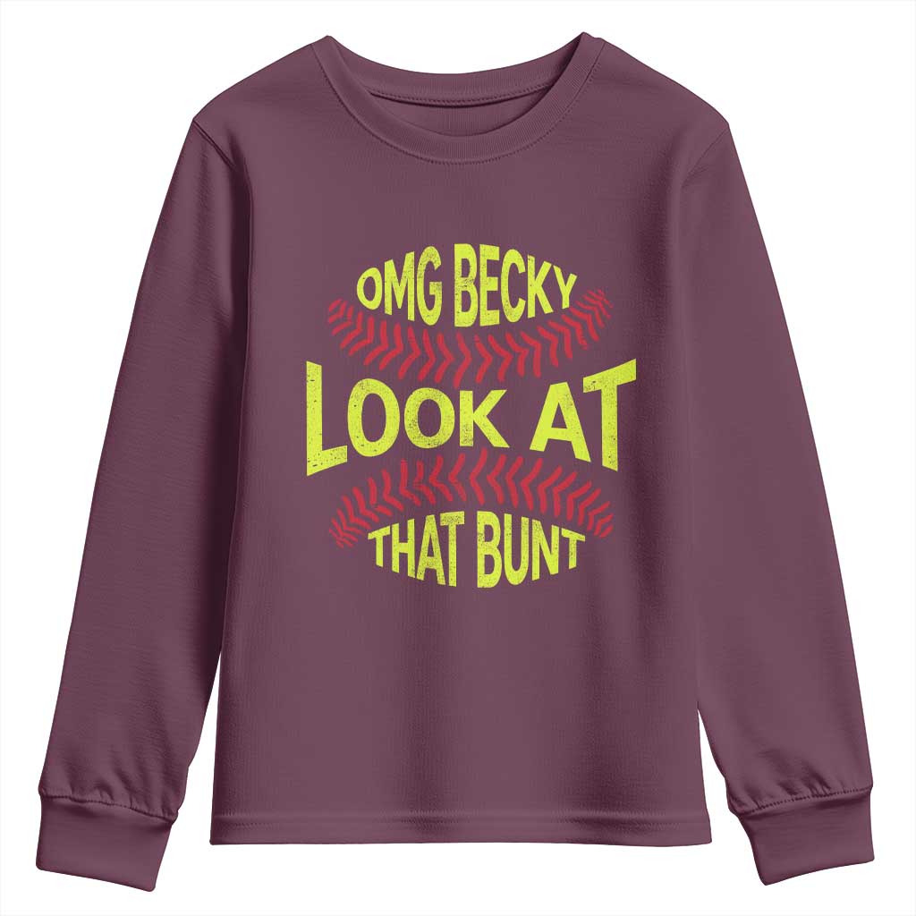 OMG Becky Look At That Bunt Funny Softball Youth Sweatshirt TS11 Maroon Print Your Wear
