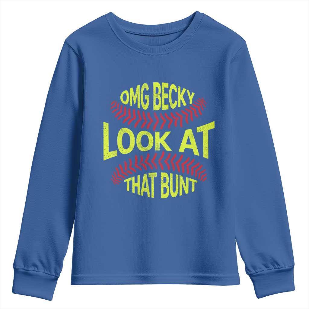 OMG Becky Look At That Bunt Funny Softball Youth Sweatshirt TS11 Royal Blue Print Your Wear