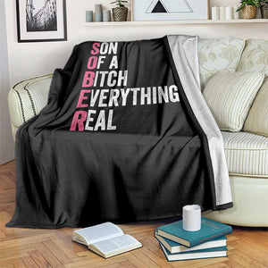 Sobriety Anniversary Throw Blanket Sober Son Of A Bitch Everythings Real Pink AA NA TS11 Print Your Wear